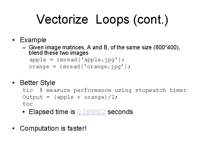 Vectorize Loops (cont. ) • Example – Given image matrices, A and B, of Vectorize Loops (cont. ) • Example – Given image matrices, A and B, of