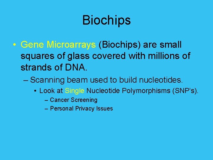 Biochips • Gene Microarrays (Biochips) are small squares of glass covered with millions of