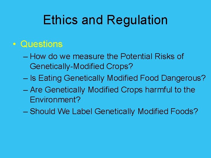 Ethics and Regulation • Questions – How do we measure the Potential Risks of