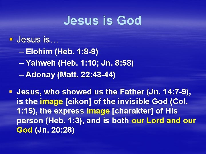 Jesus is God § Jesus is… – Elohim (Heb. 1: 8 -9) – Yahweh