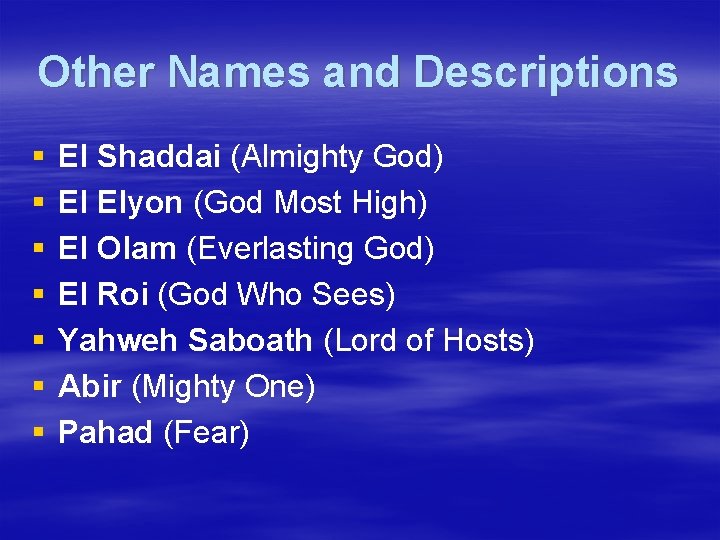 Other Names and Descriptions § § § § El Shaddai (Almighty God) El Elyon