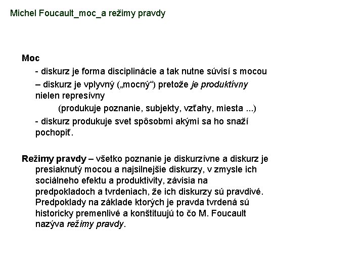 Michel Foucault_moc_a režimy pravdy Moc - diskurz je forma disciplinácie a tak nutne súvisí
