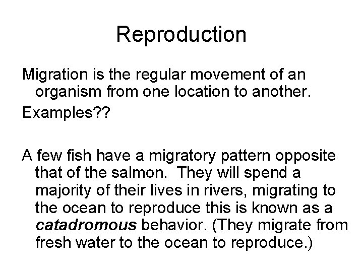 Reproduction Migration is the regular movement of an organism from one location to another.