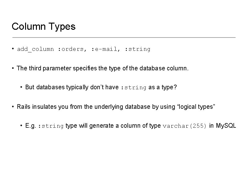 Column Types • add_column : orders, : e-mail, : string • The third parameter