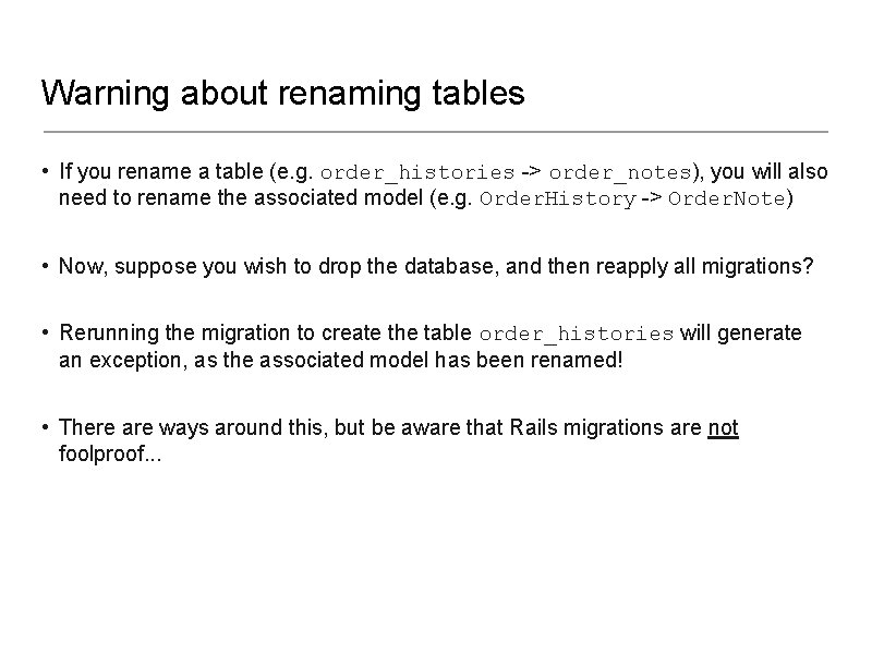 Warning about renaming tables • If you rename a table (e. g. order_histories ->