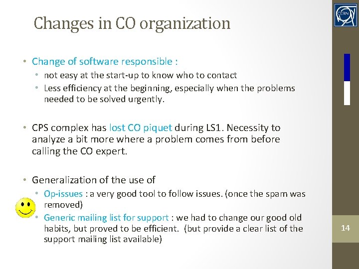 Changes in CO organization • Change of software responsible : • not easy at