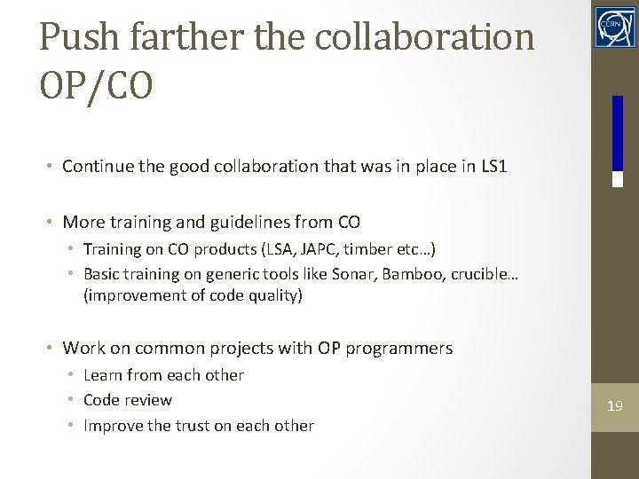 Push farther the collaboration OP/CO • Continue the good collaboration that was in place