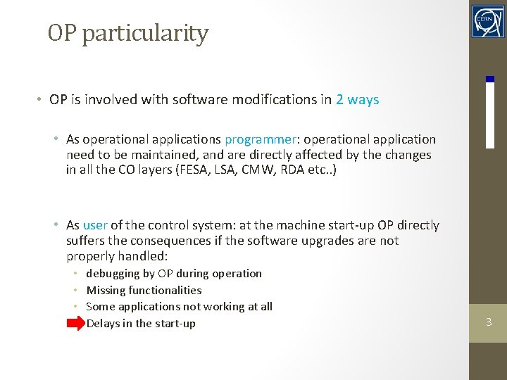 OP particularity • OP is involved with software modifications in 2 ways • As