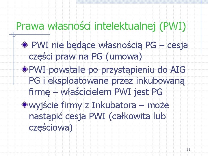 Prawa własności intelektualnej (PWI) PWI nie będące własnością PG – cesja części praw na