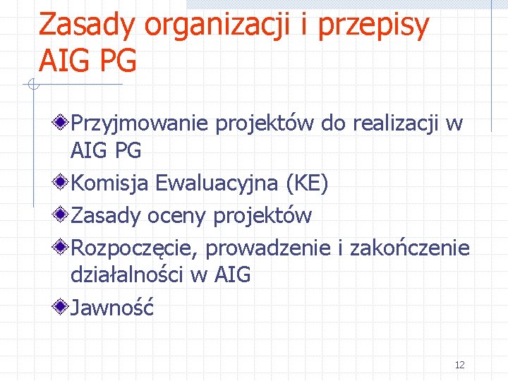 Zasady organizacji i przepisy AIG PG Przyjmowanie projektów do realizacji w AIG PG Komisja