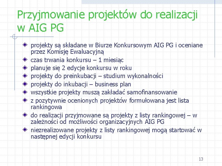 Przyjmowanie projektów do realizacji w AIG PG projekty są składane w Biurze Konkursowym AIG
