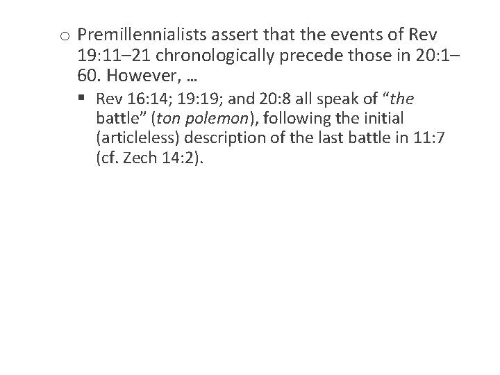 o Premillennialists assert that the events of Rev 19: 11– 21 chronologically precede those