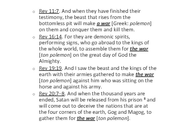 o o Rev 11: 7. And when they have finished their testimony, the beast