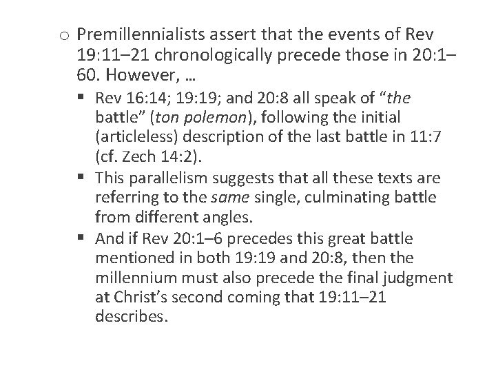 o Premillennialists assert that the events of Rev 19: 11– 21 chronologically precede those