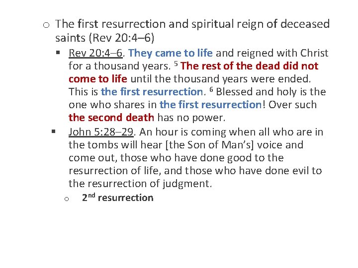 o The first resurrection and spiritual reign of deceased saints (Rev 20: 4– 6)