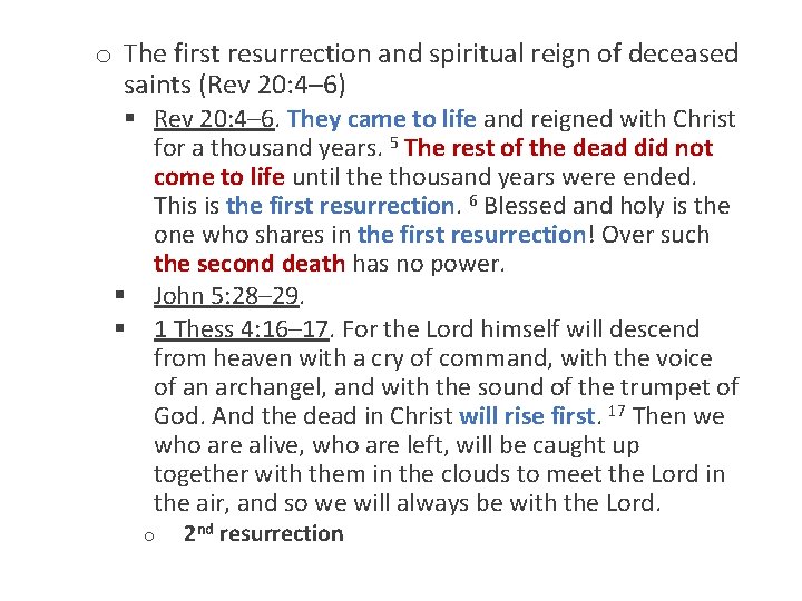 o The first resurrection and spiritual reign of deceased saints (Rev 20: 4– 6)