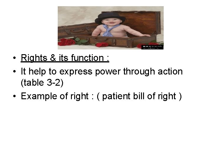  • Rights & its function : • It help to express power through