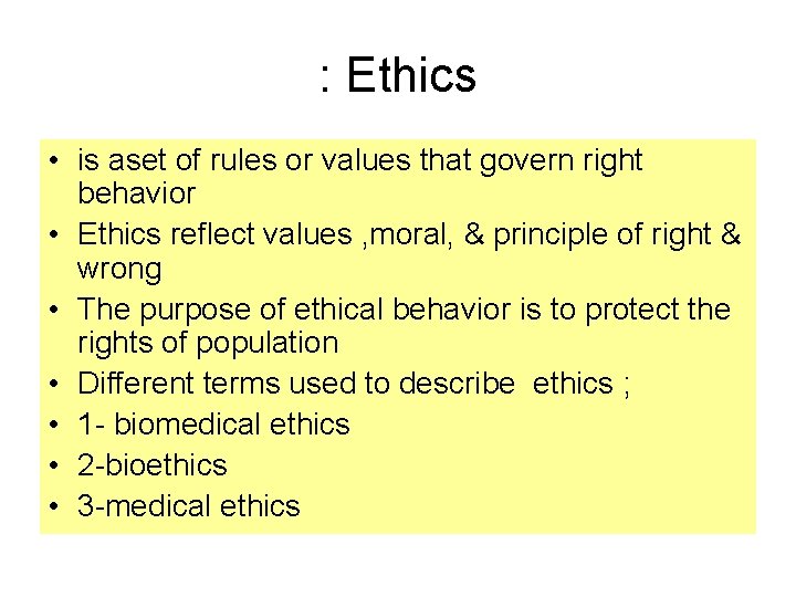 : Ethics • is aset of rules or values that govern right behavior •
