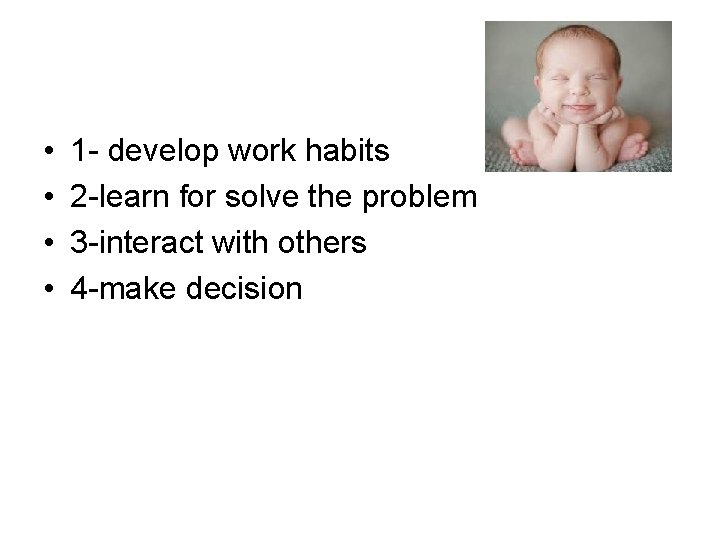  • • 1 - develop work habits 2 -learn for solve the problem