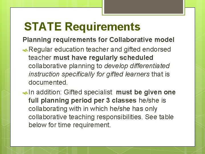 STATE Requirements Planning requirements for Collaborative model Regular education teacher and gifted endorsed teacher