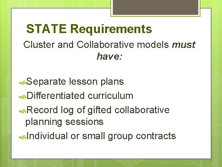 STATE Requirements Cluster and Collaborative models must have: Separate lesson plans Differentiated curriculum Record