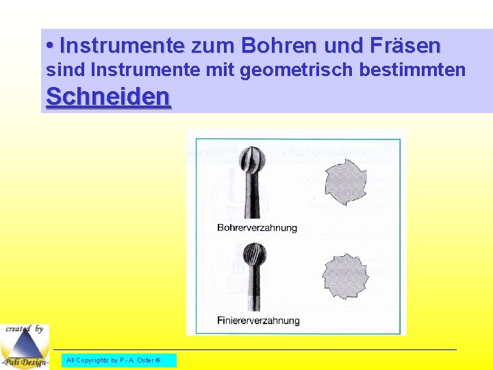  • Instrumente zum Bohren und Fräsen sind Instrumente mit geometrisch bestimmten Schneiden All