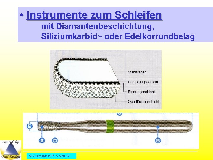  • Instrumente zum Schleifen mit Diamantenbeschichtung, Siliziumkarbid~ oder Edelkorrundbelag All Copyrights by P.