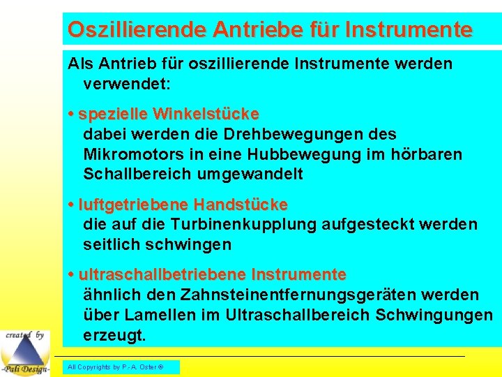 Oszillierende Antriebe für Instrumente Als Antrieb für oszillierende Instrumente werden verwendet: • spezielle Winkelstücke