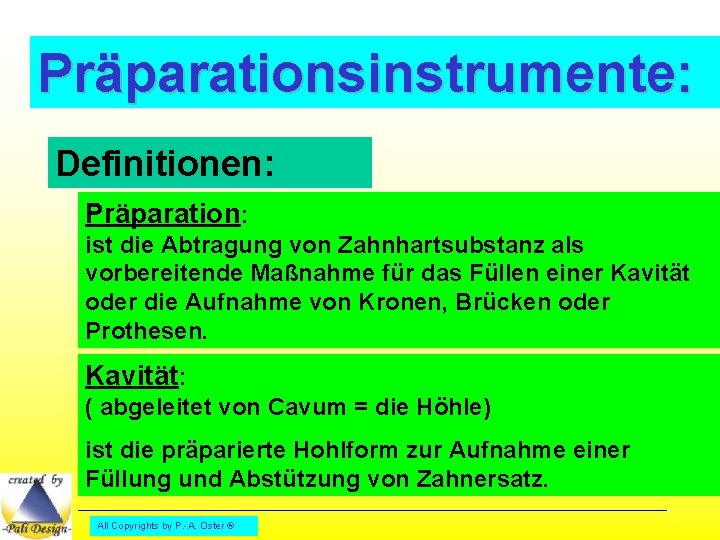 Präparationsinstrumente: Definitionen: Präparation: ist die Abtragung von Zahnhartsubstanz als vorbereitende Maßnahme für das Füllen