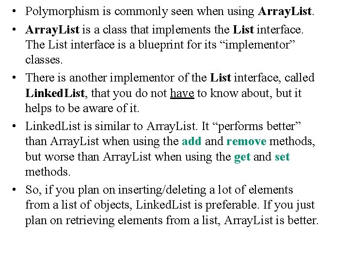 • Polymorphism is commonly seen when using Array. List. • Array. List is • Polymorphism is commonly seen when using Array. List. • Array. List is