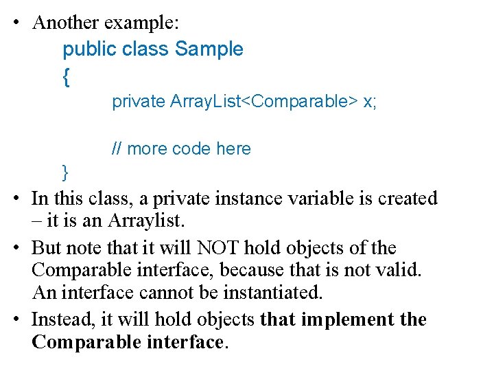 • Another example: public class Sample { private Array. List<Comparable> x; // more • Another example: public class Sample { private Array. List<Comparable> x; // more