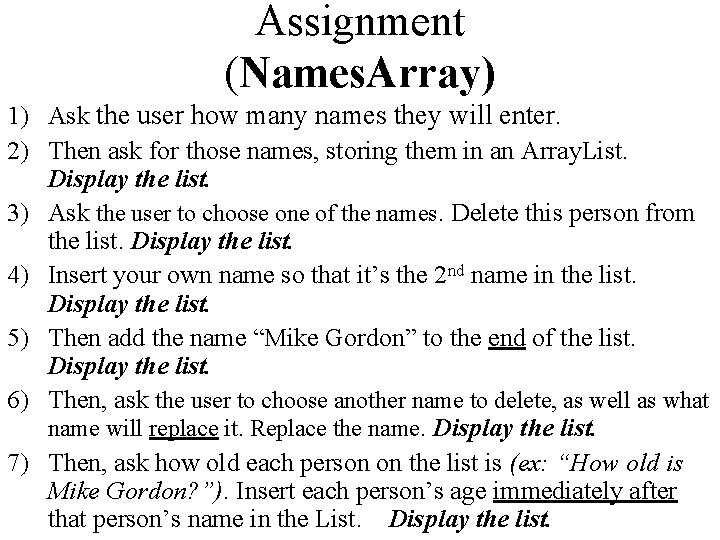 Assignment (Names. Array) 1) Ask the user how many names they will enter. 2) Assignment (Names. Array) 1) Ask the user how many names they will enter. 2)