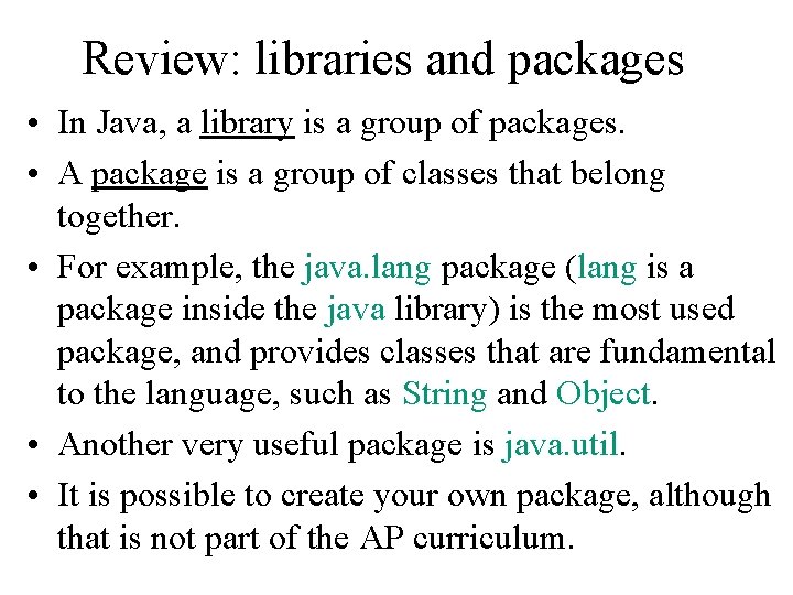 Review: libraries and packages • In Java, a library is a group of packages. Review: libraries and packages • In Java, a library is a group of packages.