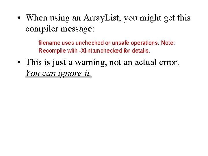 • When using an Array. List, you might get this compiler message: filename • When using an Array. List, you might get this compiler message: filename