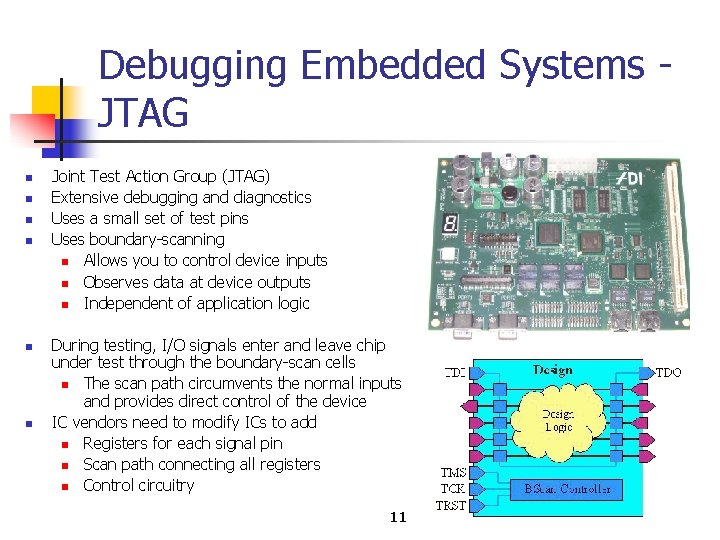 Debugging Embedded Systems JTAG n n n Joint Test Action Group (JTAG) Extensive debugging