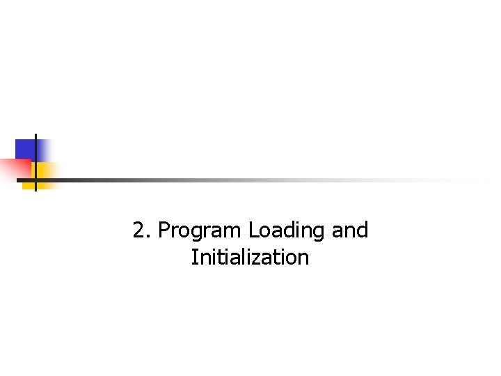 2. Program Loading and Initialization 