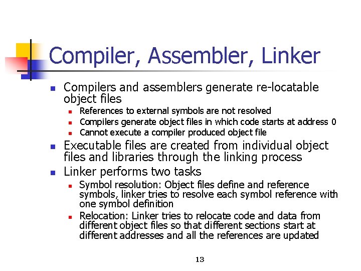 Compiler, Assembler, Linker n Compilers and assemblers generate re locatable object files n n