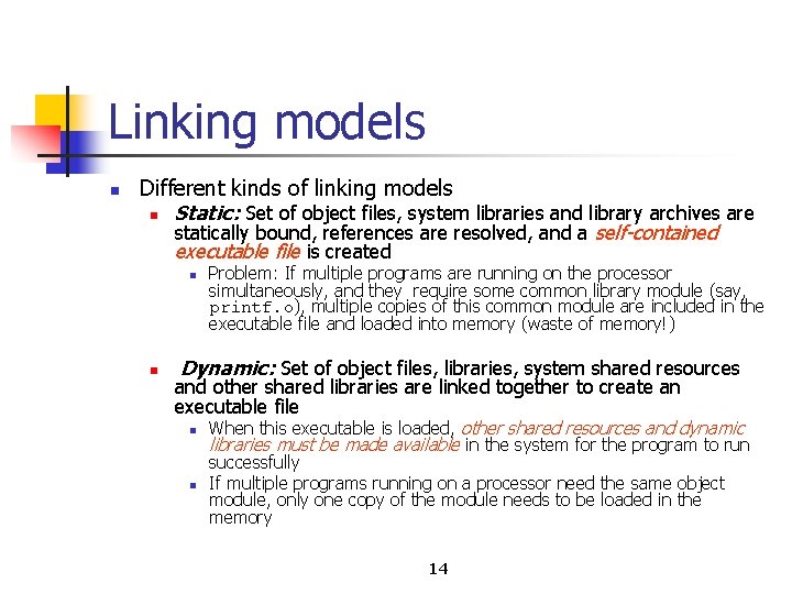 Linking models n Different kinds of linking models n Static: Set of object files,