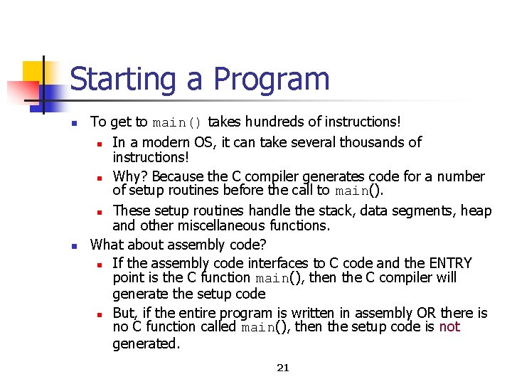 Starting a Program n n To get to main() takes hundreds of instructions! n