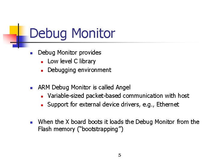 Debug Monitor n n n Debug Monitor provides n Low level C library n