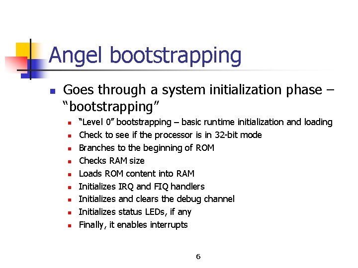 Angel bootstrapping n Goes through a system initialization phase – “bootstrapping” n n n