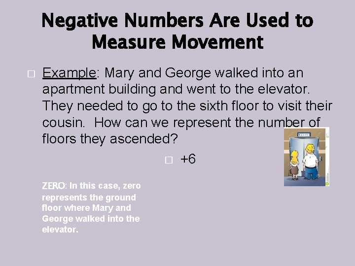 Negative Numbers Are Used to Measure Movement � Example: Mary and George walked into