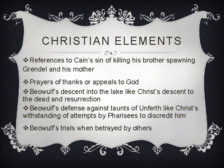 CHRISTIAN ELEMENTS v References to Cain’s sin of killing his brother spawning Grendel and