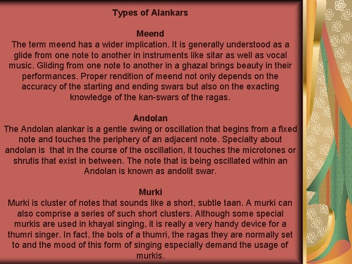 Types of Alankars Meend The term meend has a wider implication. It is generally