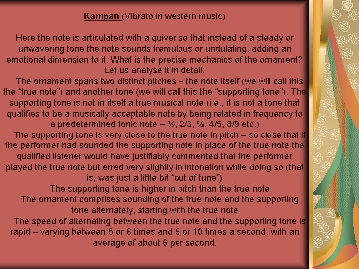 Kampan (Vibrato in western music) Here the note is articulated with a quiver so