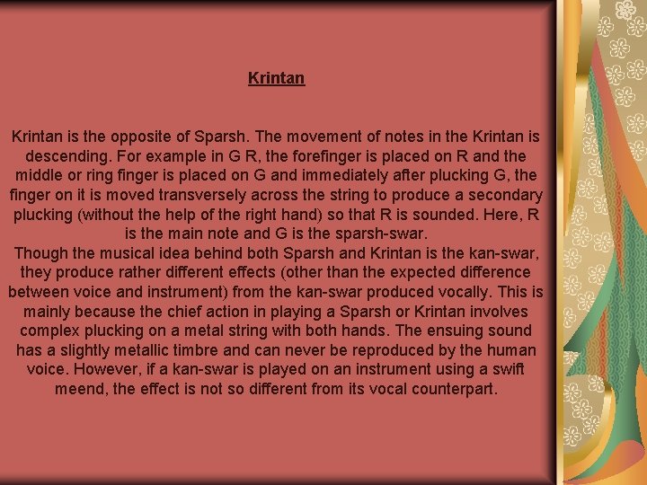 Krintan is the opposite of Sparsh. The movement of notes in the Krintan is
