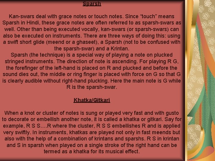 Sparsh Kan-swars deal with grace notes or touch notes. Since “touch” means Sparsh in