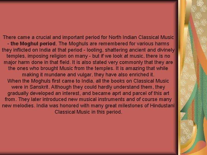 There came a crucial and important period for North Indian Classical Music - the