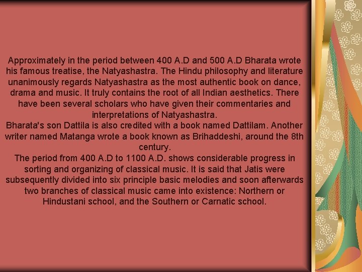Approximately in the period between 400 A. D and 500 A. D Bharata wrote