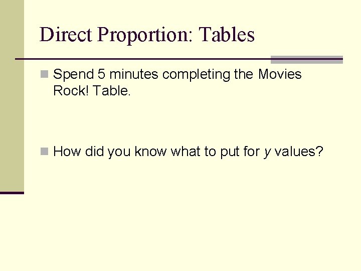 Direct Proportion: Tables n Spend 5 minutes completing the Movies Rock! Table. n How